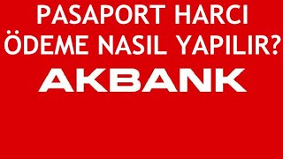 Akbank Pasaport Harcı Ödeme Nasıl Yapılır [upl. by Katzen]