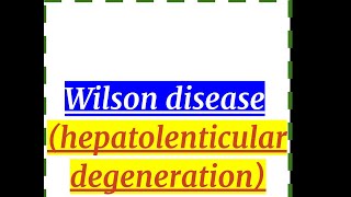 Wilson diseasehepatolenticular degeneration [upl. by Fugazy652]