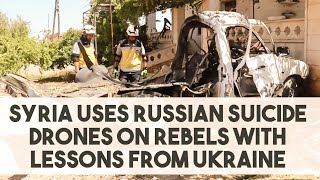 Syria Uses Russian Suicide Drones on Rebels With Lessons from Ukraine [upl. by Dnalel]