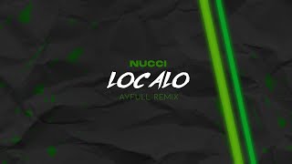 Nucci  Localo AyFull Remix [upl. by Melessa514]