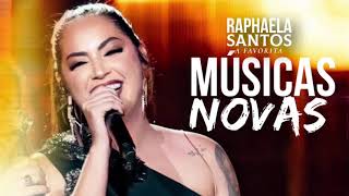 RAPHAELA SANTOS A FAVORITA  REPERTÓRIO NOVO  Músicas Novas [upl. by Yunick]