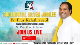 SACERDOTAL SILVER JUBILEE  Fr Pius Kalathiveetil  St Paul Church Morar [upl. by Armalda]