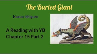 The Buried Giant by Kazuo Ishiguro A reading of Chapter 15 Part 2 [upl. by Reel189]