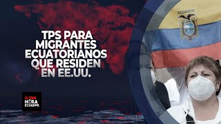 Cancillería trabaja para obtener TPS para migrantes ecuatorianos que residen en EEUU [upl. by Sparrow]