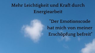 Endlich nicht mehr erschöpft  mehr Leichtigkeit durch den Emotionscode [upl. by Ahel]