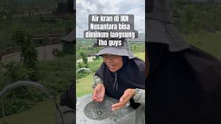 Air kran di IKN Nusantara bisa diminum langsung shorts short ikn nusantara kaltim wisata [upl. by Gnagflow]