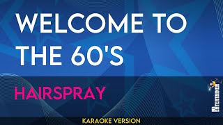 Welcome To The 60s  Hairspray KARAOKE [upl. by Hurleigh]