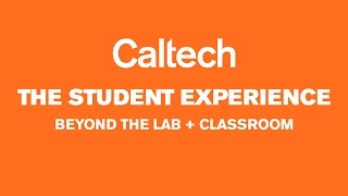 The Caltech Student Experience Beyond the Lab and Classroom [upl. by Enillebyam]