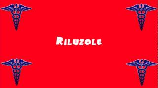 Pronounce Medical Words ― Riluzole [upl. by Fania378]