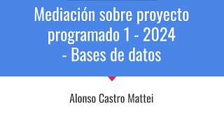 Bases de Datos  Mediación Proyecto Programado 1  IIC2024 [upl. by Nyrak]