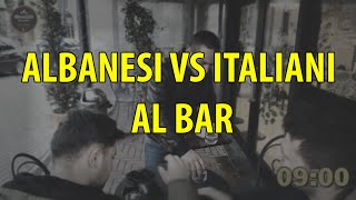 ALBANESI VS ITALIANI AL BAR  QDV  QUELLI DEI VIDEO [upl. by Dorise]