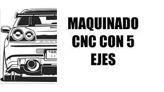 Maquinado CNC con 5 ejes [upl. by Enoj]