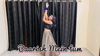 Baarish Mein Tum Dance  Neha Kakkar amp Rohan Preet Singh  Dance Cover anjalisinghal22 [upl. by Etyam]