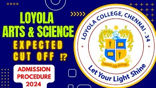 LOYOLA COLLEGE CHENNAI  ARTS amp SCIENCE  EXPECTED CUT OFF ⁉️  ADMISSION PROCEDURE 2024 [upl. by Grantland]