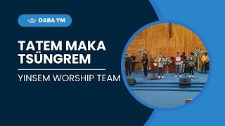 Tatem Maka Tsüngrem  Yinsem Worship Team  DABA YM [upl. by Innavoj]