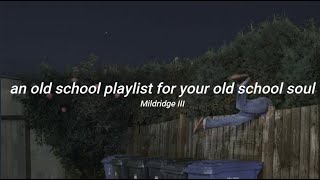 an old school playlist for your old school soul [upl. by Liarret518]