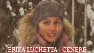 Erika Luchetta  Cenere Official Visual Video [upl. by Kitti]