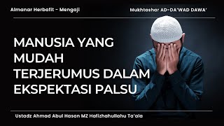 06 Manusia yang Mudah Terjerumus dalam Ekspektasi Palsu Ustadz Abul Hasan Ahmad حفظه الله [upl. by Nadnarb]