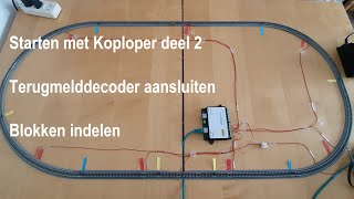 Starten met koploper deel 2 terugmelddecoder aansluiten en Blokken indelen [upl. by Crowley]