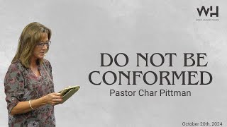 Do Not Be Conformed  Pastor Char Pittman [upl. by Lebezej]