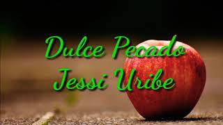 Dulce Pecado Letra Jessi Uribe [upl. by Ultun]