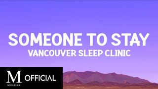 Vancouver Sleep Clinic  Someone to Stay Lyrics [upl. by Rosalee246]