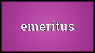 Emeritus Meaning [upl. by Magee785]