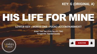 His Life For Mine Lower Key  Minus One  Piano Accompaniment with Lyrics [upl. by Birch]