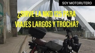 NKD 125 ¿SIRVE PARA VIAJES LARGOS Y TROCHA [upl. by Assinna]