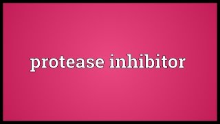 Protease inhibitor Meaning [upl. by Rhpotsirhc]