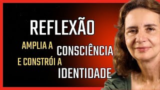 REFLEXÃO amplia CONSCIÊNCIA e constrói IDENTIDADE  Lúcia Helena Galvão da Nova Acrópole [upl. by Hserus583]