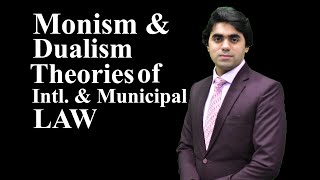 Monism amp Dualism  Theories of International Law amp Municipal Law I Video lecture by Wajdan Rafay [upl. by Palmira]