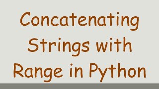 Concatenating Strings with Range in Python [upl. by Netti]