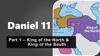 Daniel Chapter 11 Part 1  King of the North amp King of the South [upl. by Vatsug572]