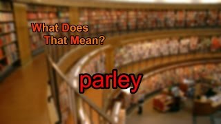 What does parley mean [upl. by Otho]