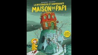 La Mystérieuse et Surprenante Maison de Papi  Lecture Histoire [upl. by Patty860]