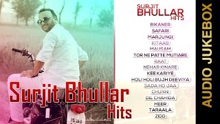 SURJIT BHULLAR HITS  Audio Jukebox  New Punjabi Songs 2015 [upl. by Asilam]