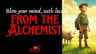 quotPOWERFUL Life Lessons From The Alchemist  Overcoming FEAR amp Following Your Dreamsquot [upl. by Nohsram289]