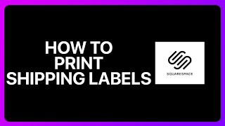 How To Print Shipping Labels In Squarespace Tutorial [upl. by Halbert]