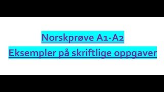 Video 299 A1A2 norskprøve eksempler på skriftlige oppgaver [upl. by Merrell]