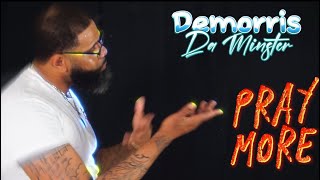 Demorris Da Minister  PRAY MORE [upl. by Aloivaf951]