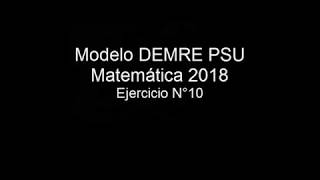 Pregunta 10 Modelo PSU DEMRE 2018 matemáticas [upl. by Bigelow]