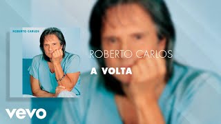 Roberto Carlos  A Volta Áudio Oficial [upl. by Limoli]