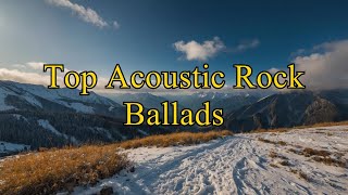 Top Acoustic Rock Ballads  Ultimate Collection of Timeless Rock Hits [upl. by Ahsiemac653]