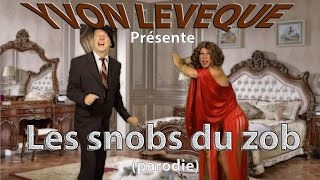 Les snobs du zob parodie [upl. by Atsocal985]