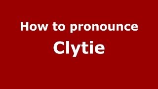 How to pronounce Clytie GreekGreece  PronounceNamescom [upl. by Nomolos]