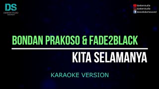 Bondan prakoso amp fade2black  kita selamanya karaoke version tanpa vokal [upl. by Rosabel]