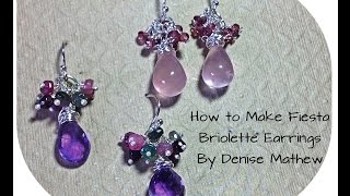 How to Make Fiesta Briolette Earrings by Denise Mathew [upl. by Eceinhoj]