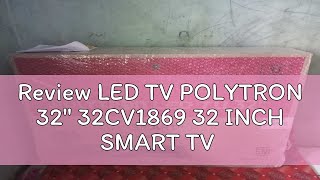 Review LED TV POLYTRON 32quot 32CV1869 32 INCH SMART TV [upl. by Yart256]