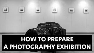 How to prepare a photography exhibition [upl. by Derzon]